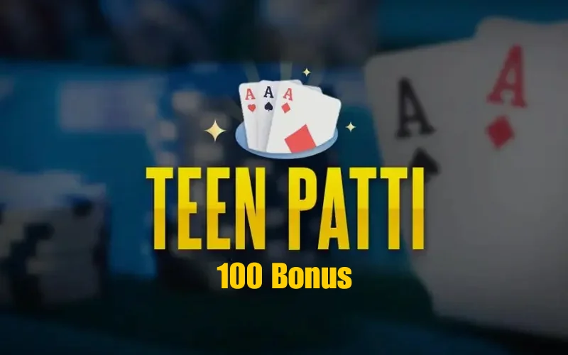 TEEN PATTI 100 BONUS